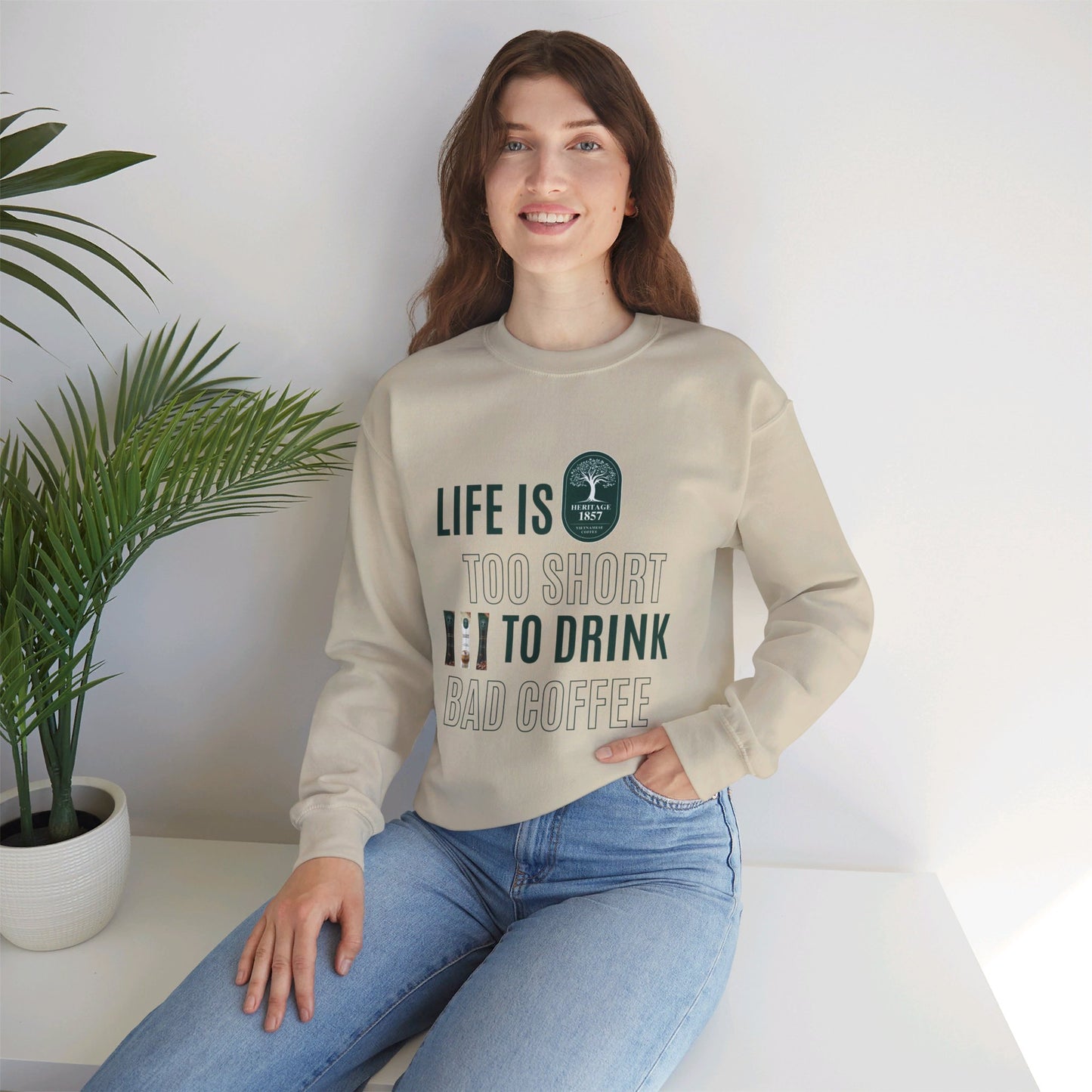 Life's too Short to Drink Bad Coffee Sweatshirt